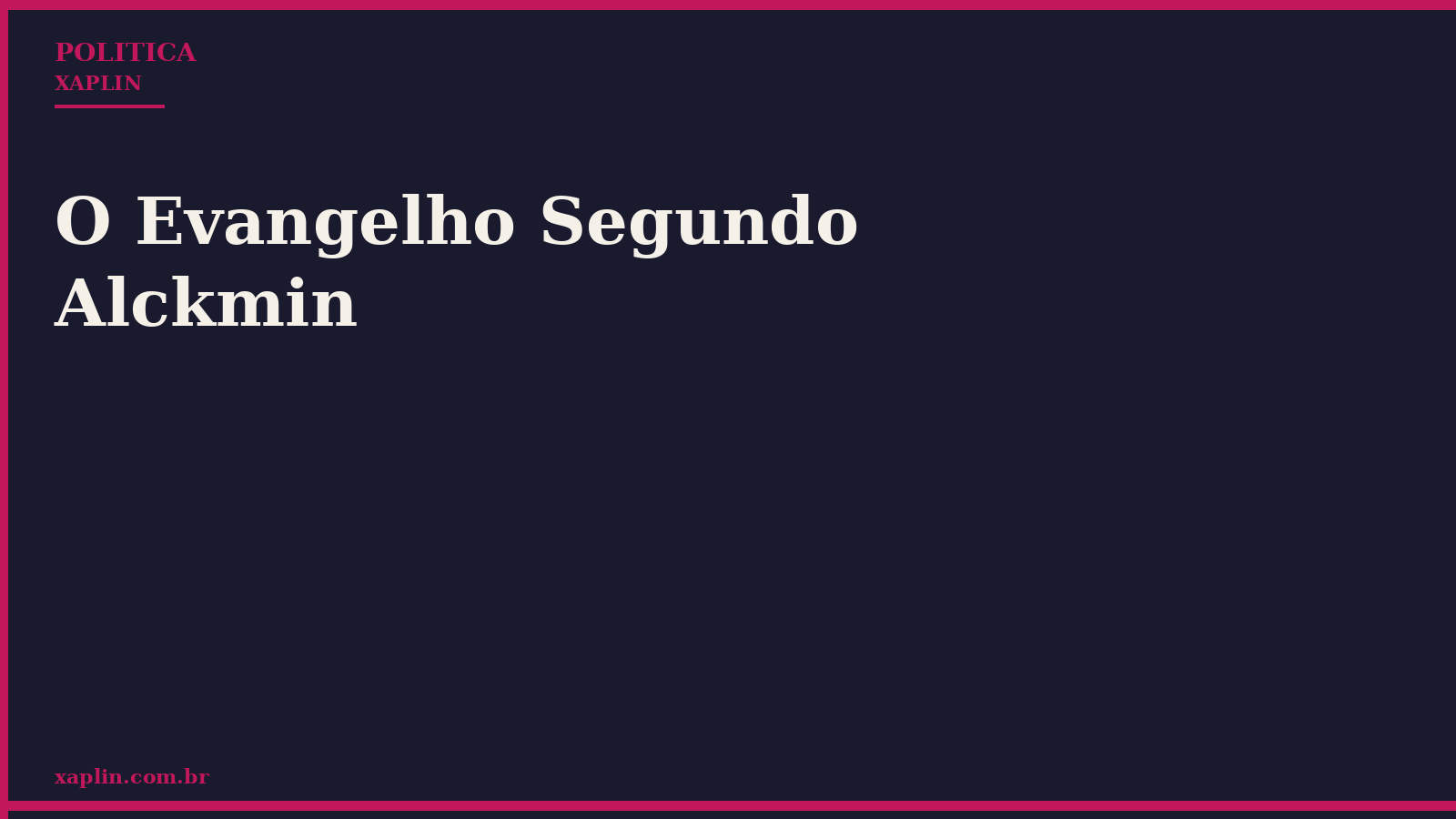 O Evangelho Segundo Alckmin
