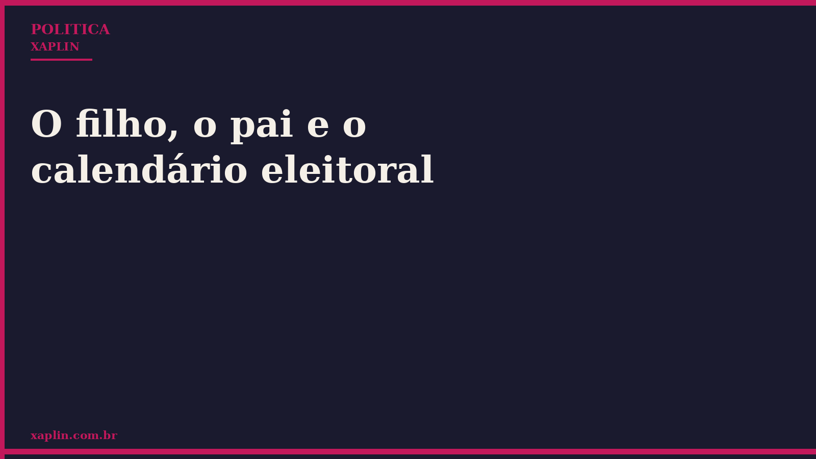 O filho, o pai e o calendário eleitoral