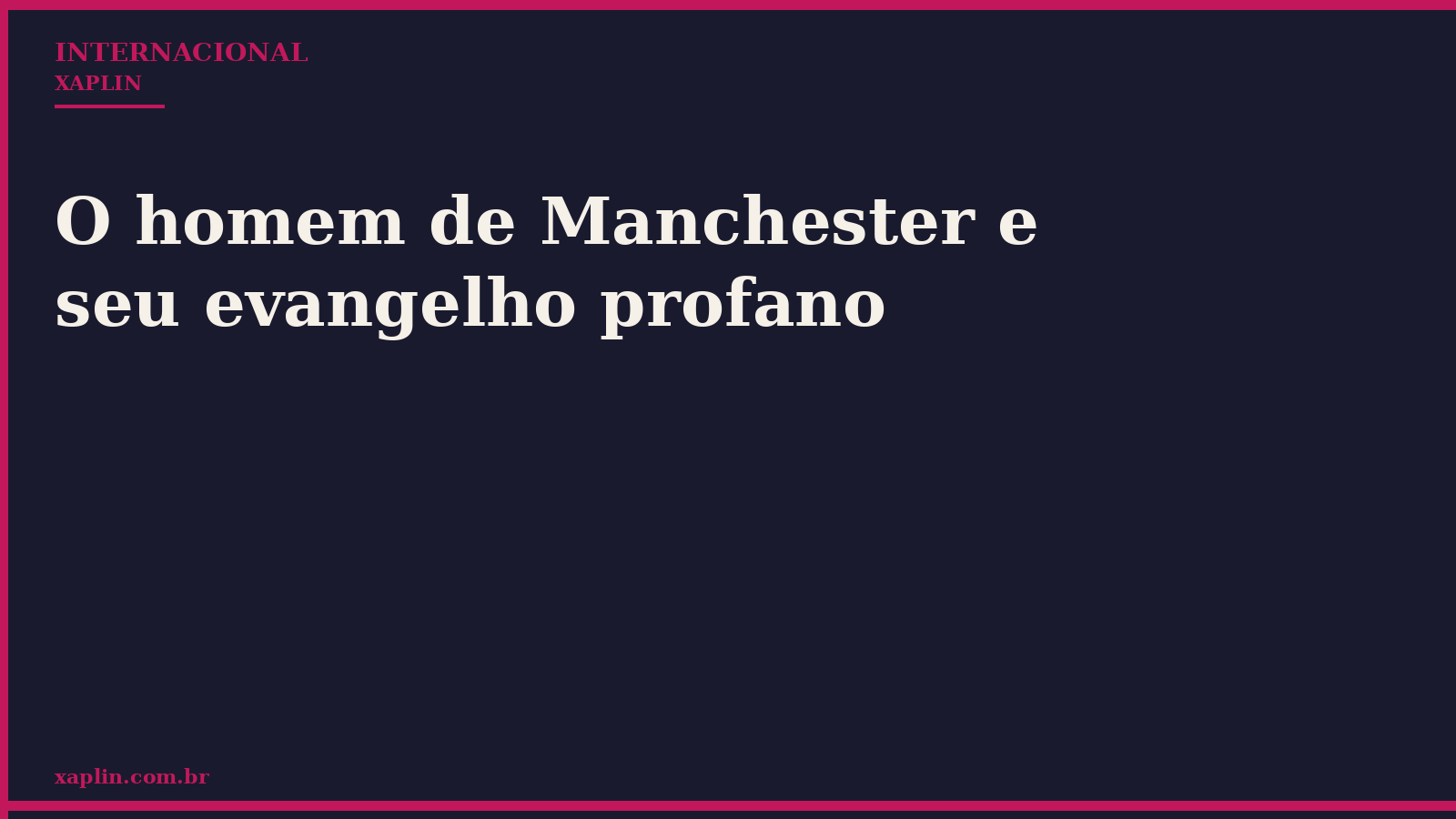 O homem de Manchester e seu evangelho profano