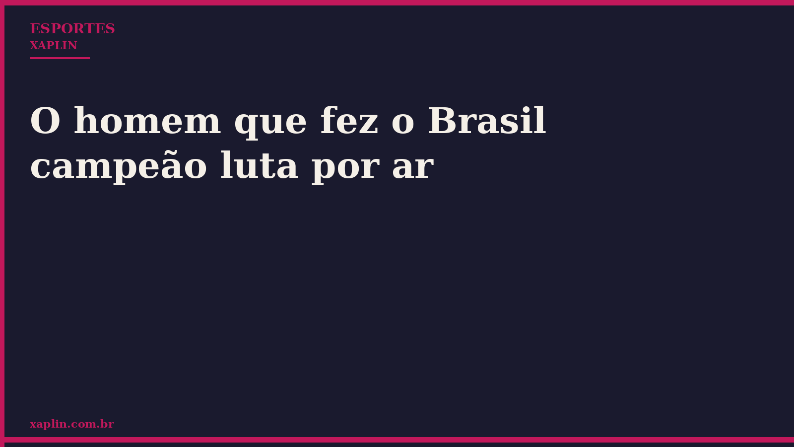 O homem que fez o Brasil campeão luta por ar