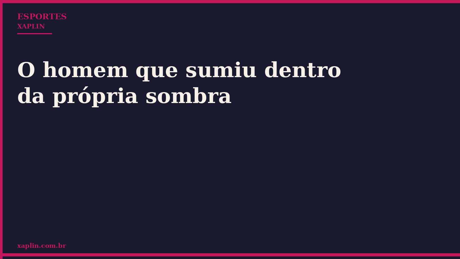 O homem que sumiu dentro da própria sombra