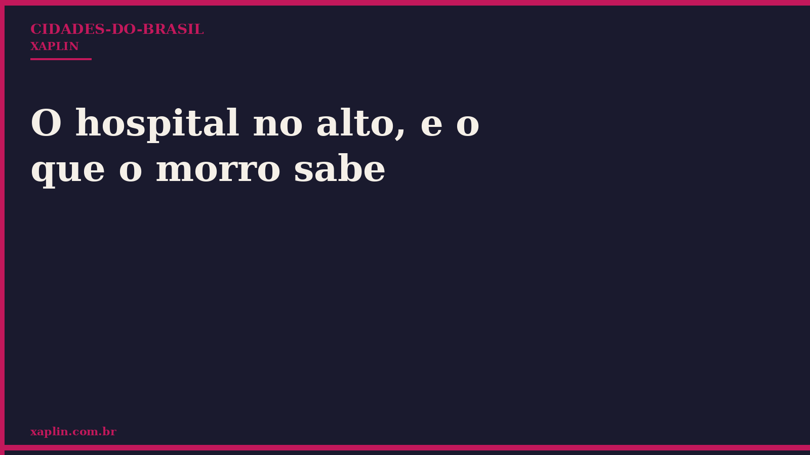 O hospital no alto, e o que o morro sabe