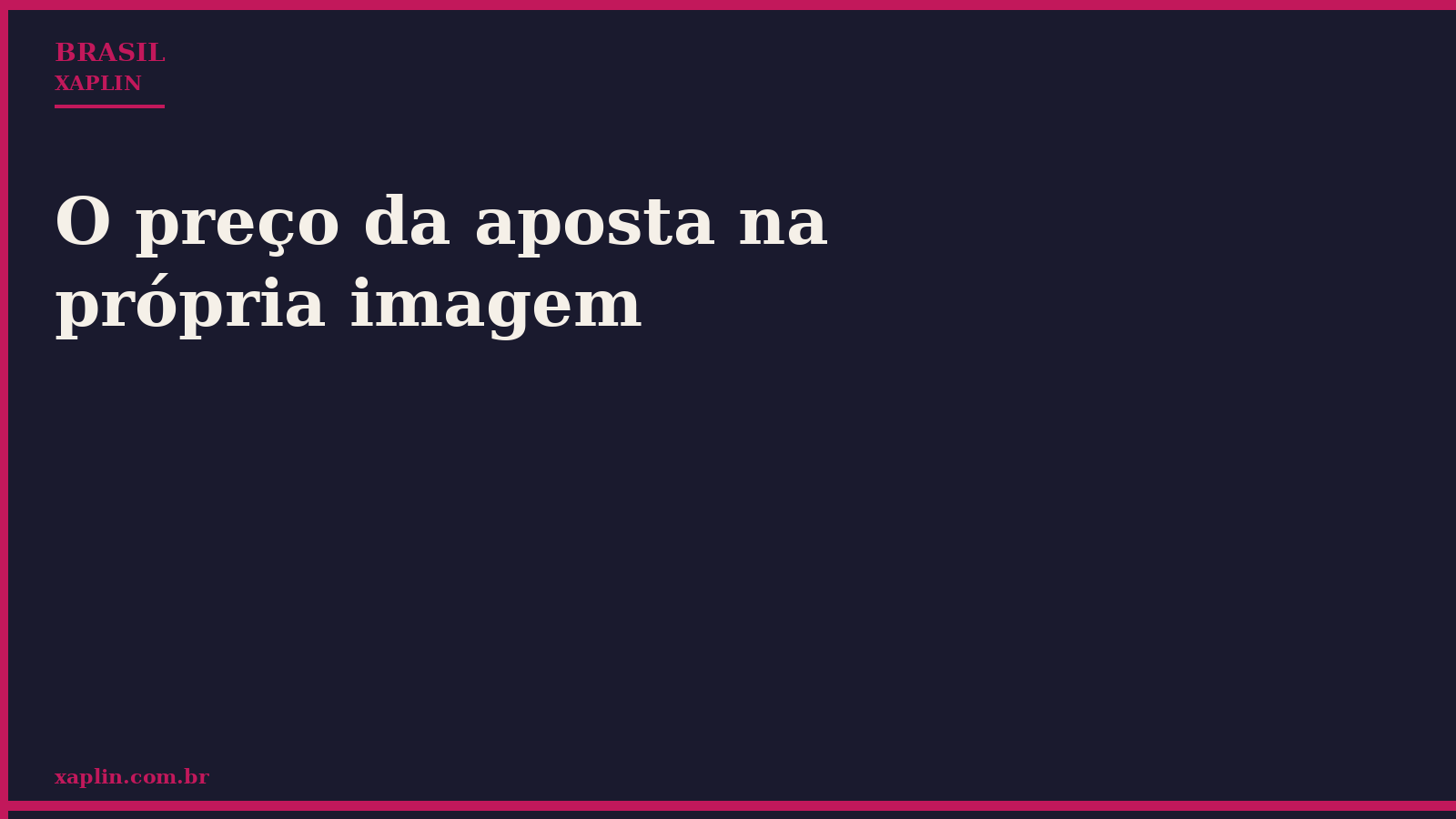 O preço da aposta na própria imagem