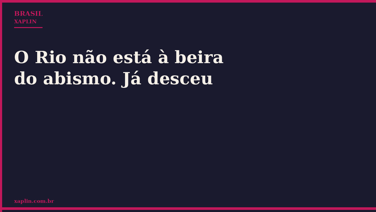 O Rio não está à beira do abismo. Já desceu