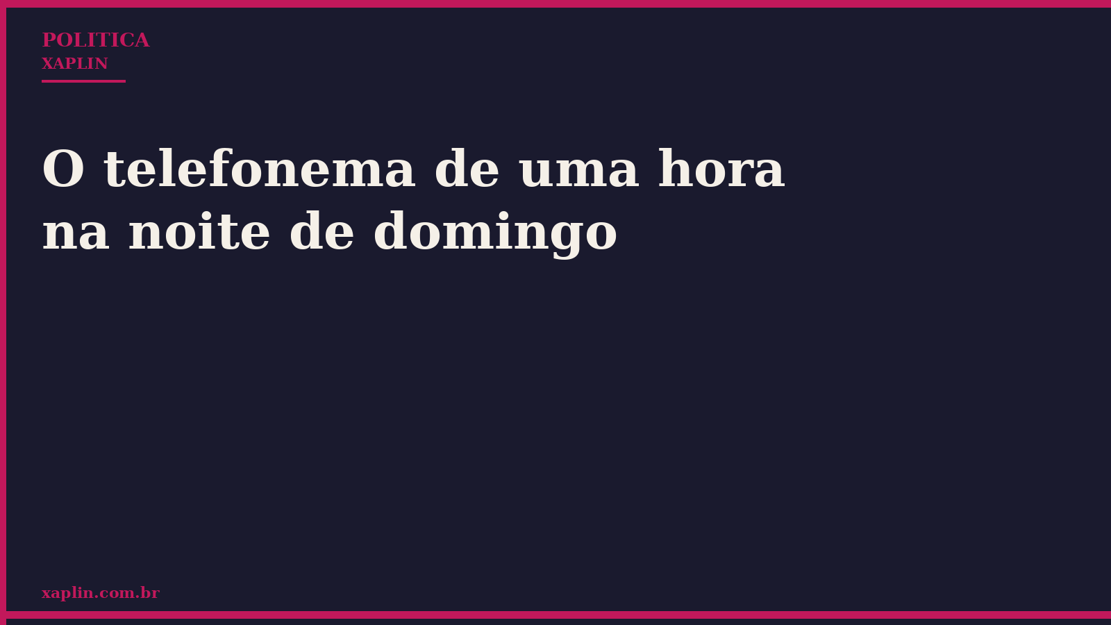 O telefonema de uma hora na noite de domingo