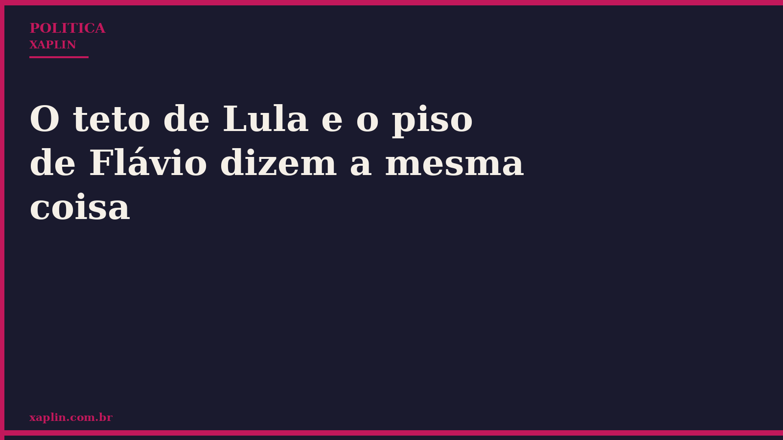 O teto de Lula e o piso de Flávio dizem a mesma coisa