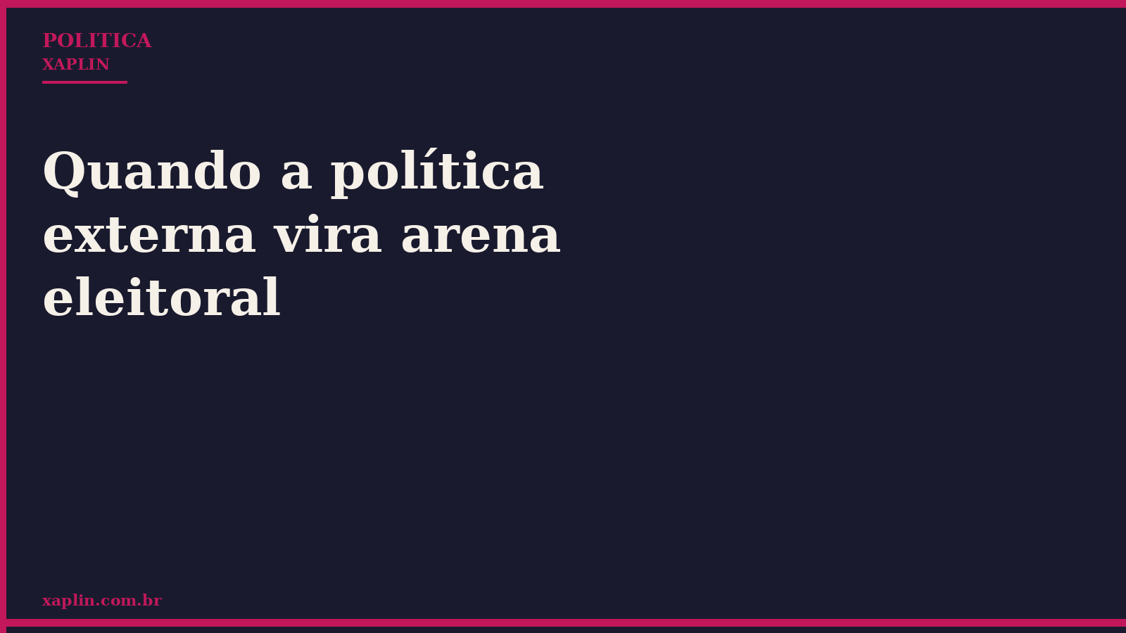 Quando a política externa vira arena eleitoral
