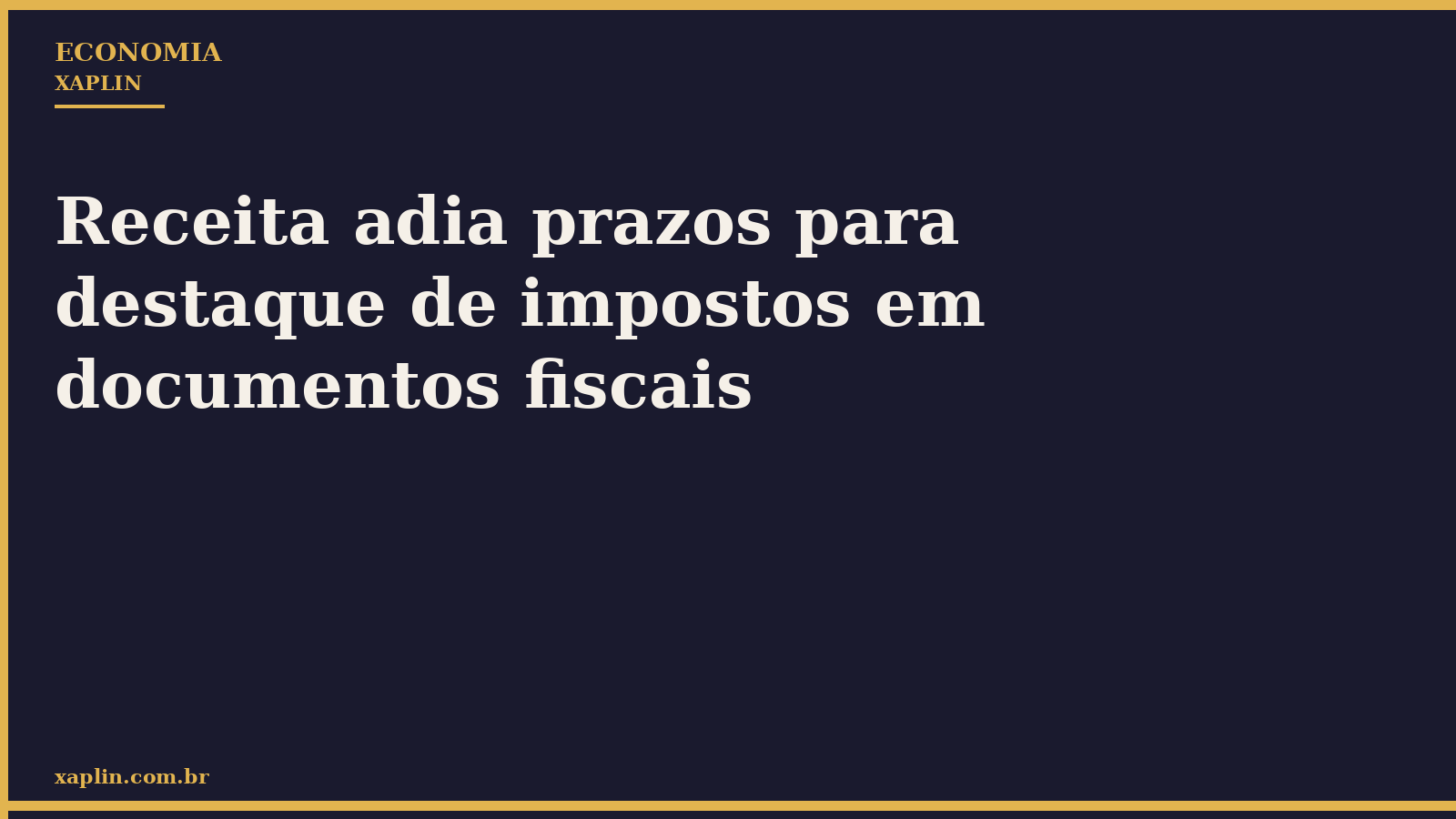 Receita adia prazos para destaque de impostos em documentos fiscais