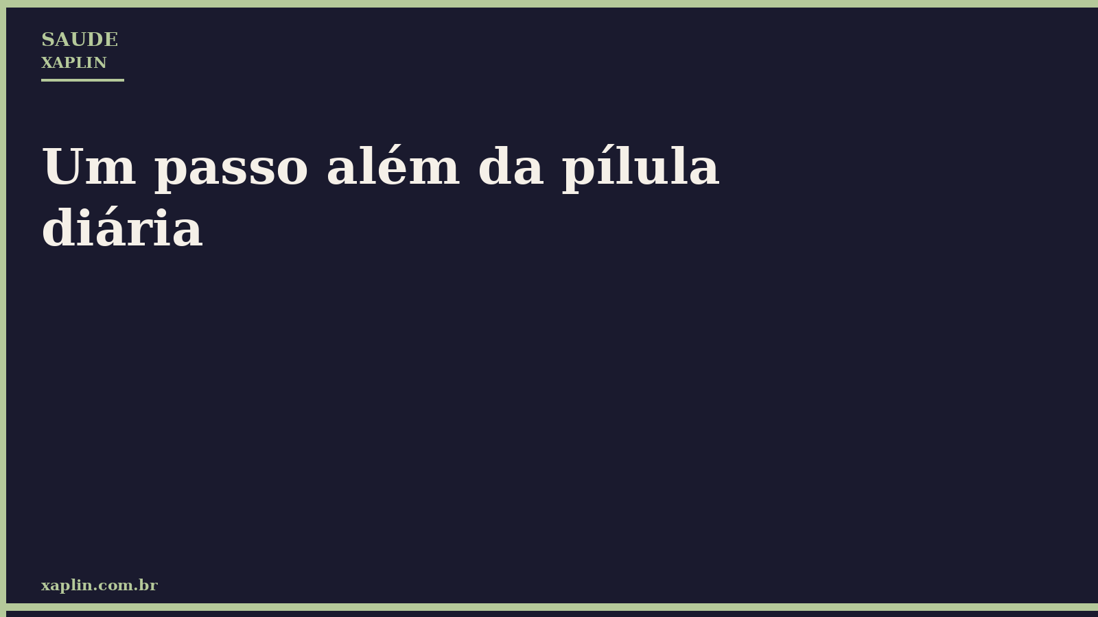 Um passo além da pílula diária