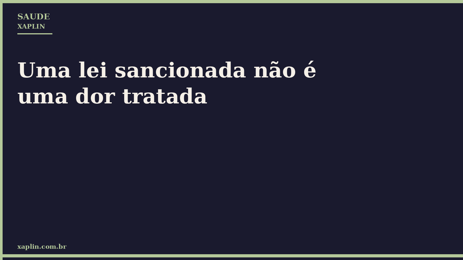 Uma lei sancionada não é uma dor tratada