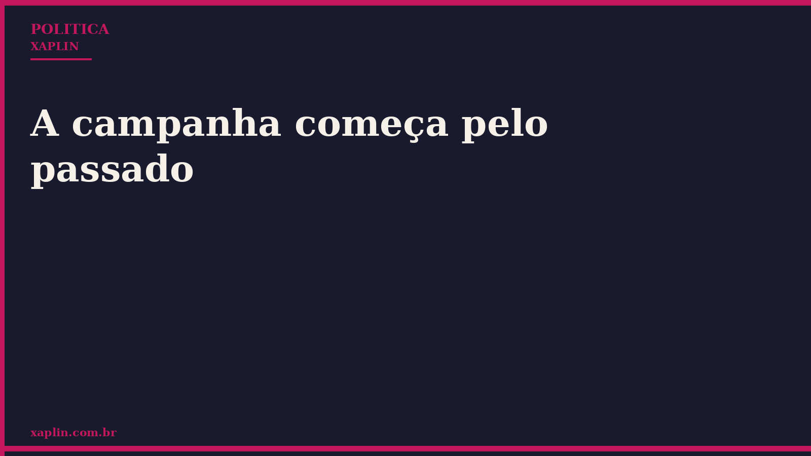 A campanha começa pelo passado