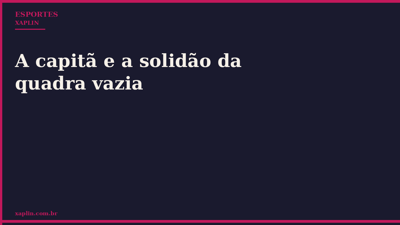 A capitã e a solidão da quadra vazia