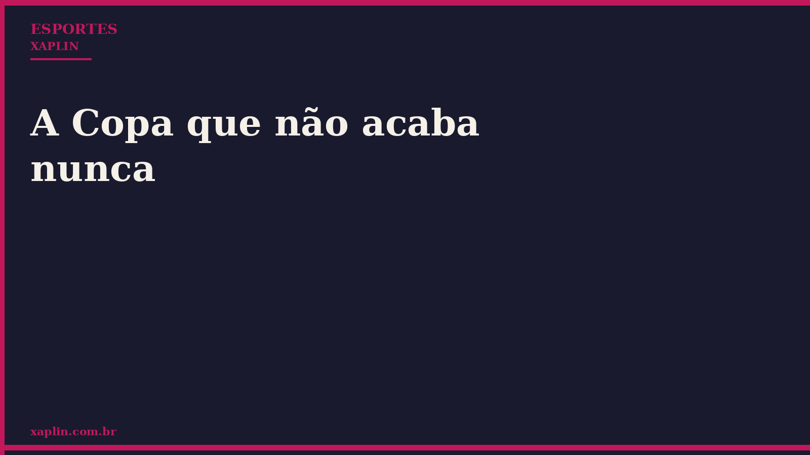 A Copa que não acaba nunca