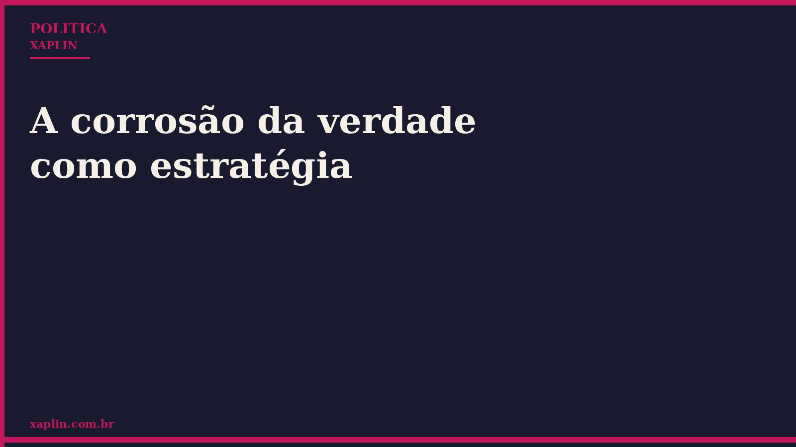 A corrosão da verdade como estratégia