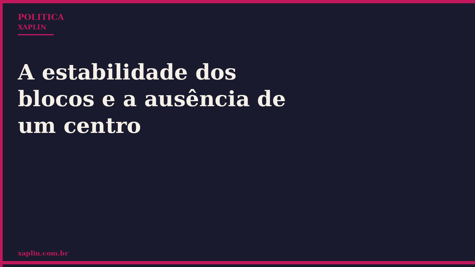 A estabilidade dos blocos e a ausência de um centro
