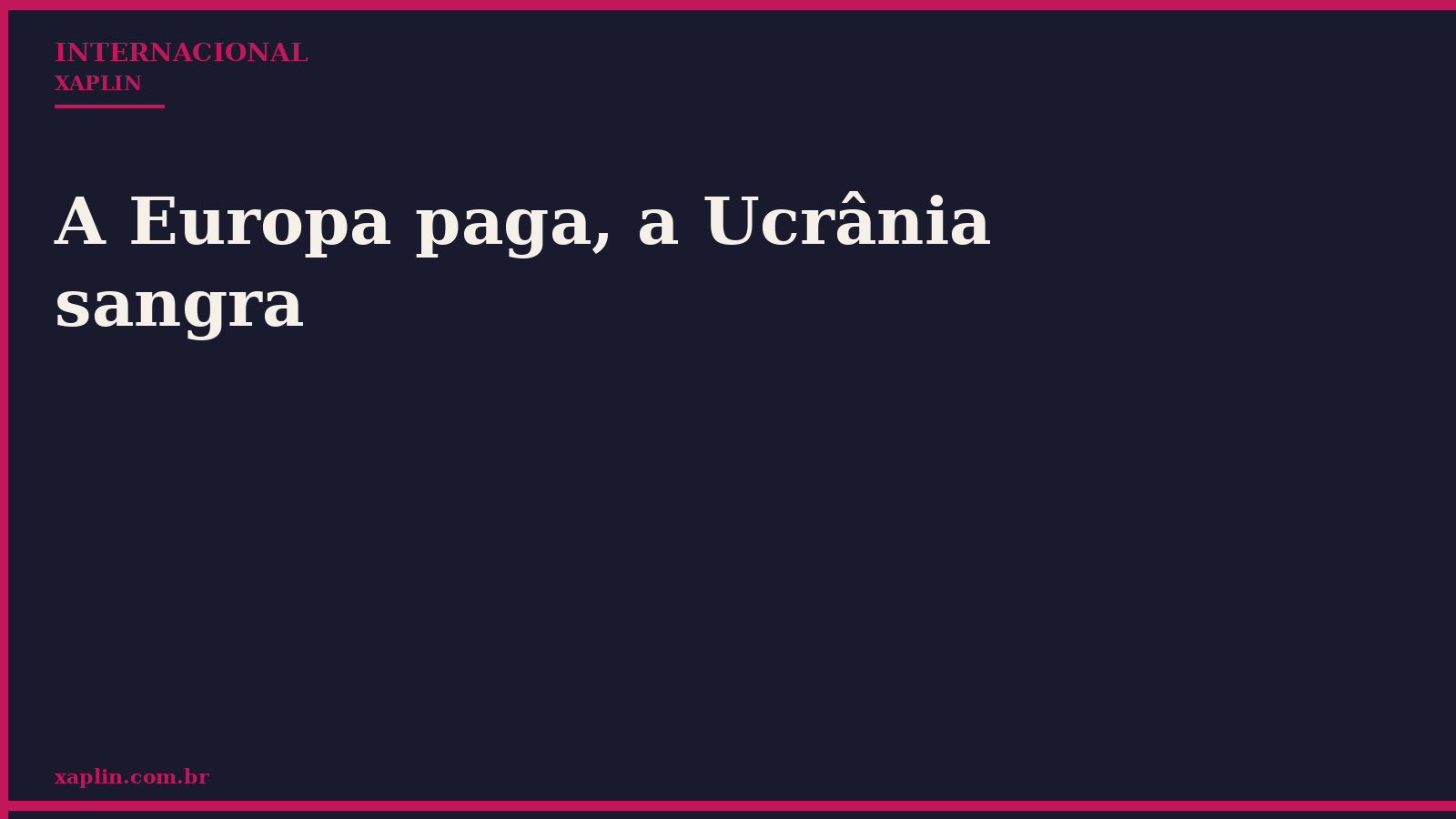 A Europa paga, a Ucrânia sangra