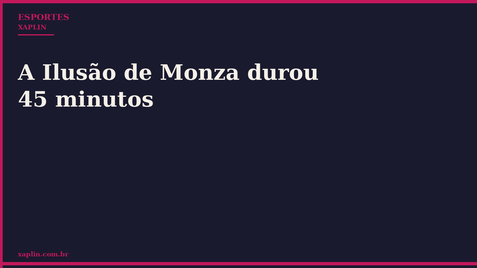 A Ilusão de Monza durou 45 minutos