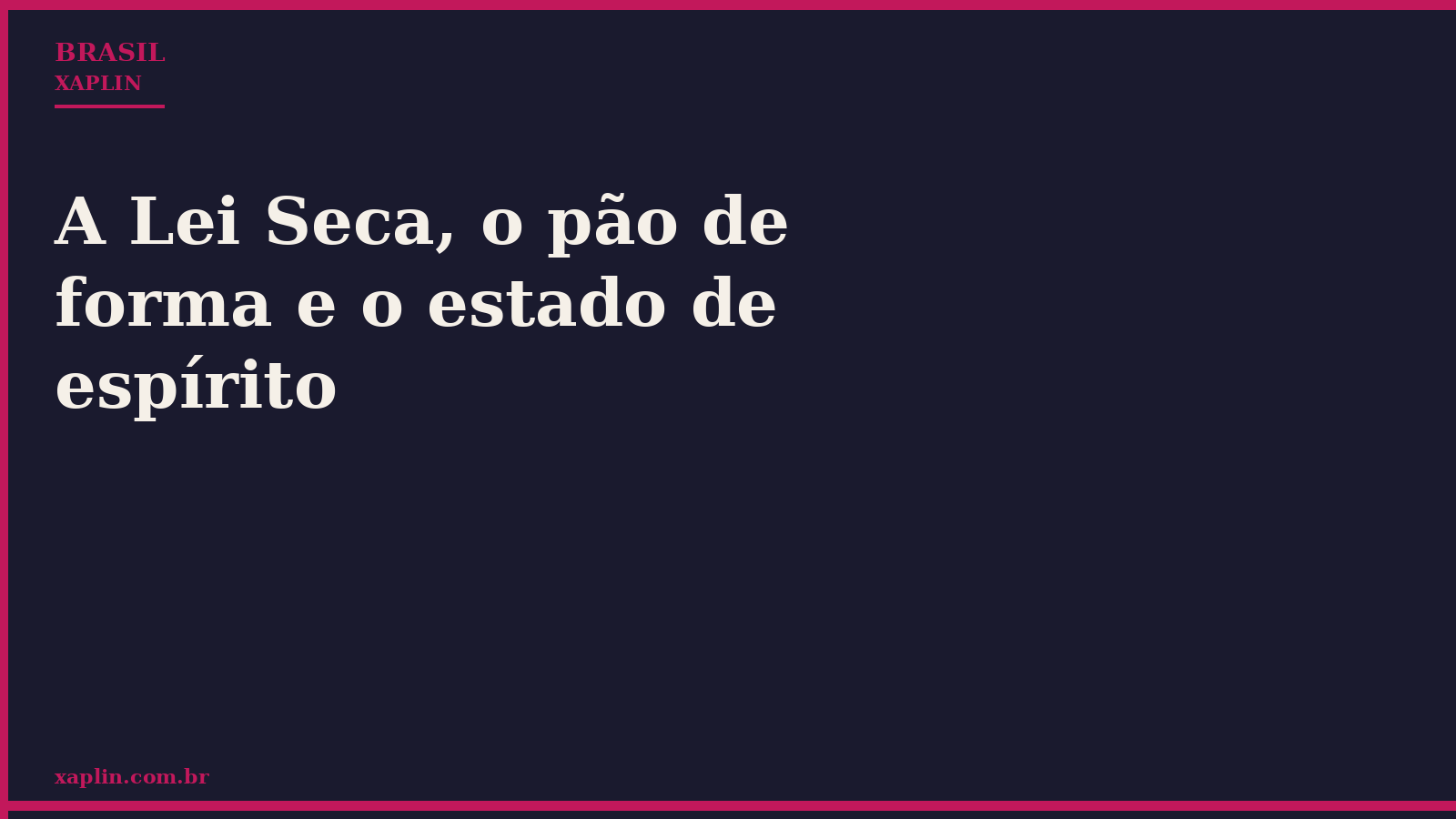 A Lei Seca, o pão de forma e o estado de espírito
