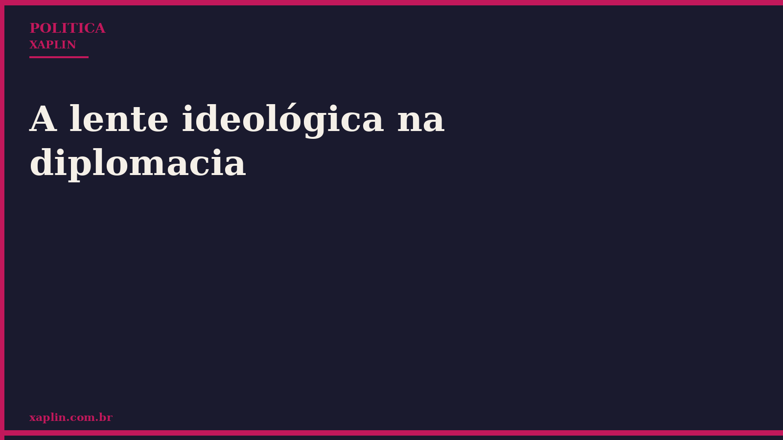 A lente ideológica na diplomacia