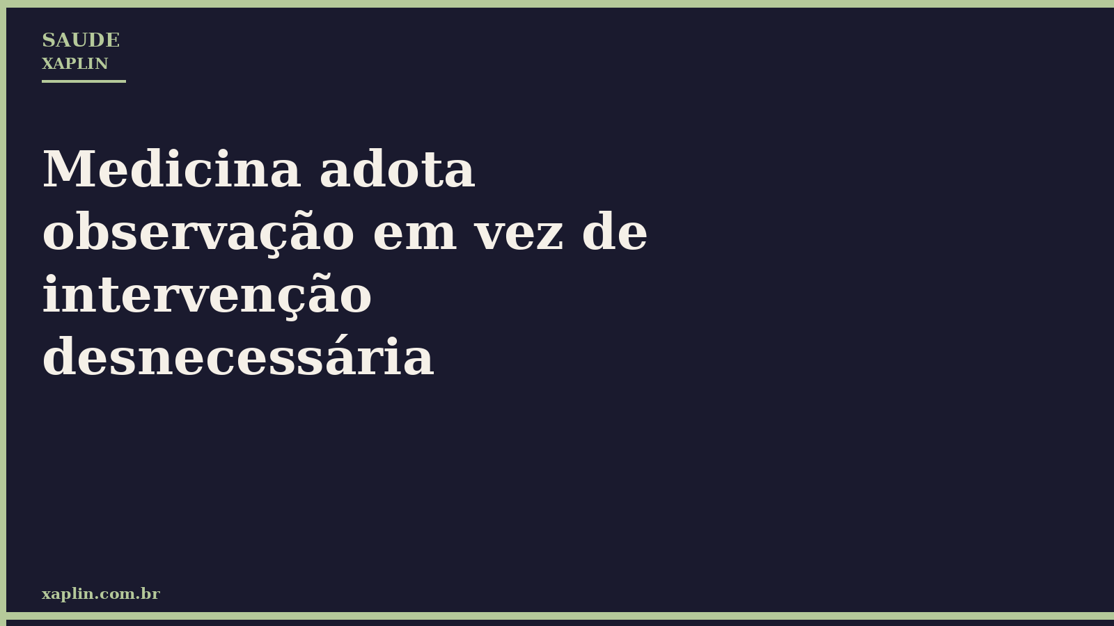 Medicina adota observação em vez de intervenção desnecessária
