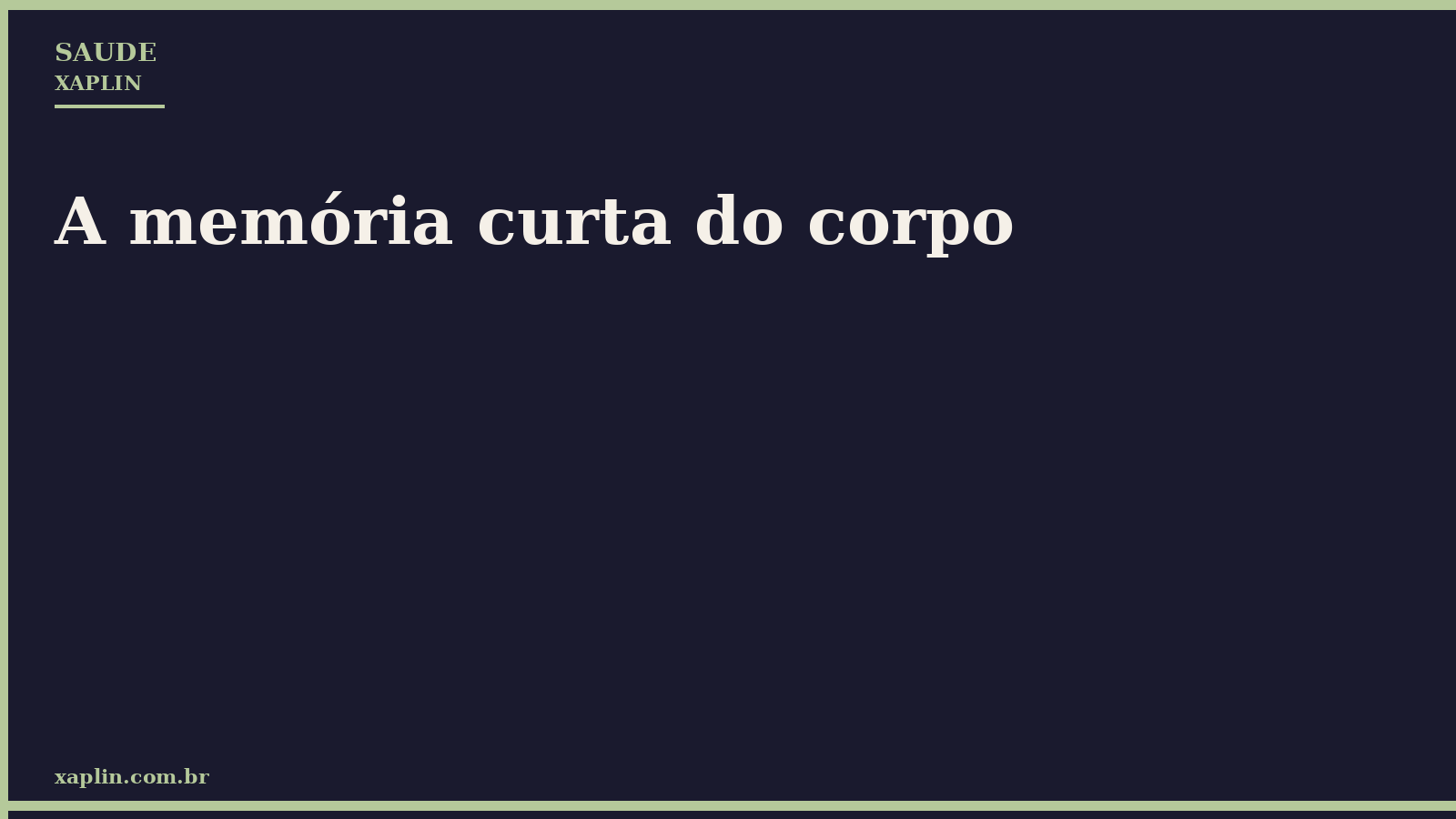 A memória curta do corpo