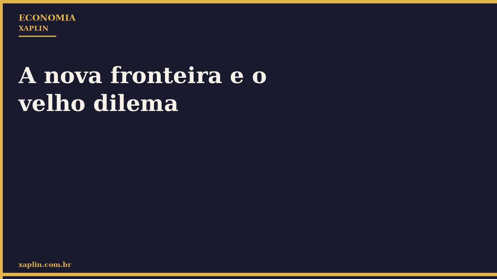 A nova fronteira e o velho dilema