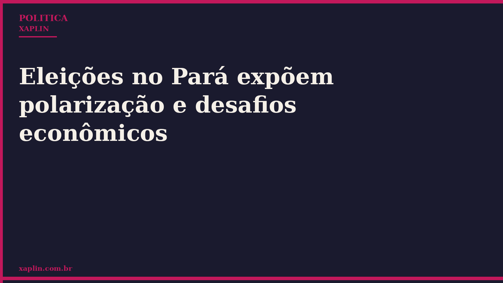 Eleições no Pará expõem polarização e desafios econômicos