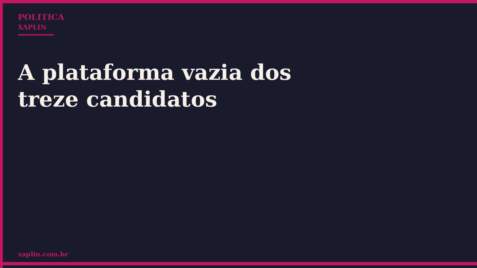 A plataforma vazia dos treze candidatos