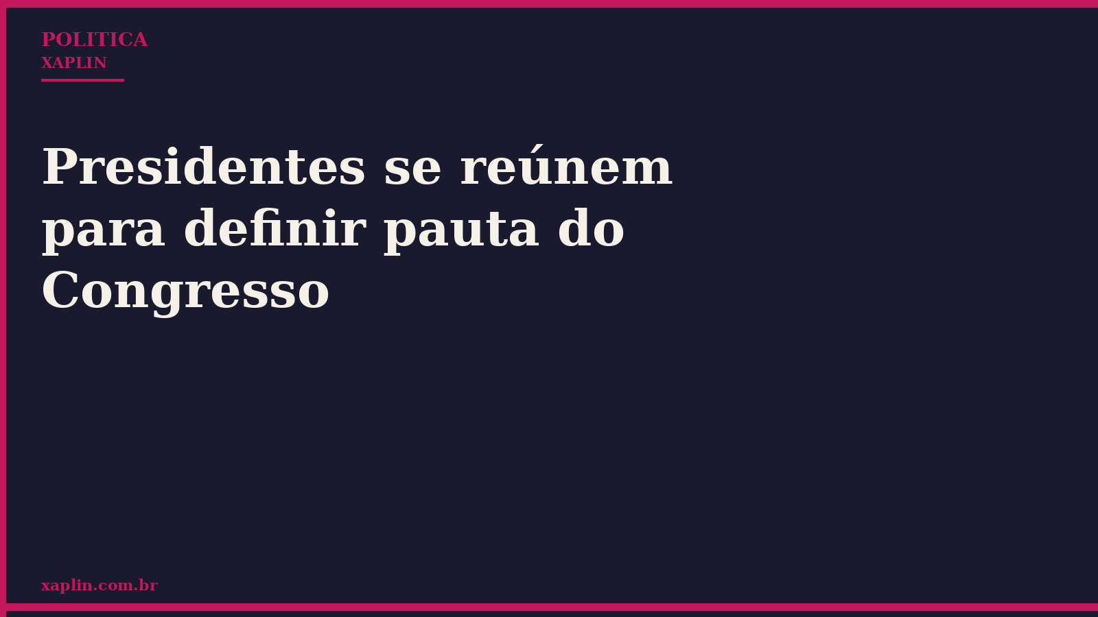 Presidentes se reúnem para definir pauta do Congresso