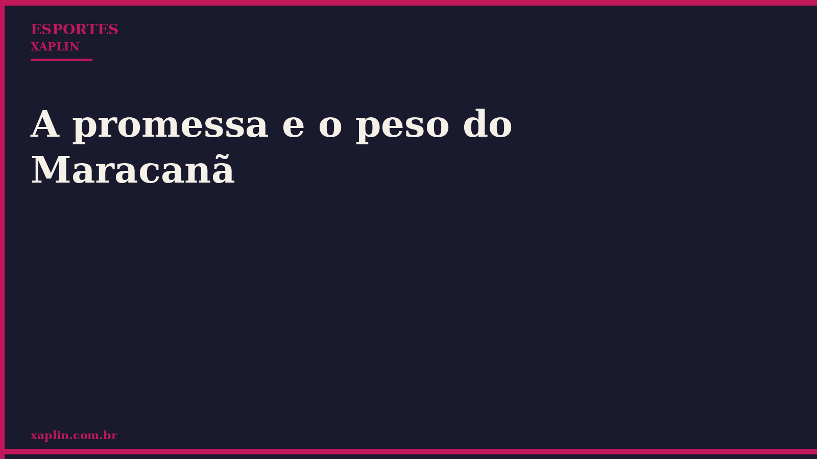 A promessa e o peso do Maracanã