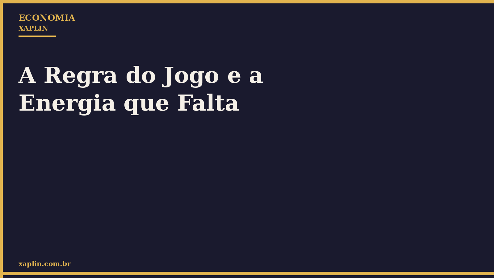A Regra do Jogo e a Energia que Falta
