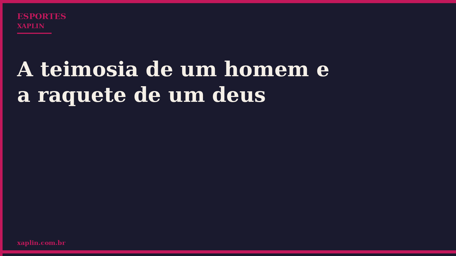 A teimosia de um homem e a raquete de um deus