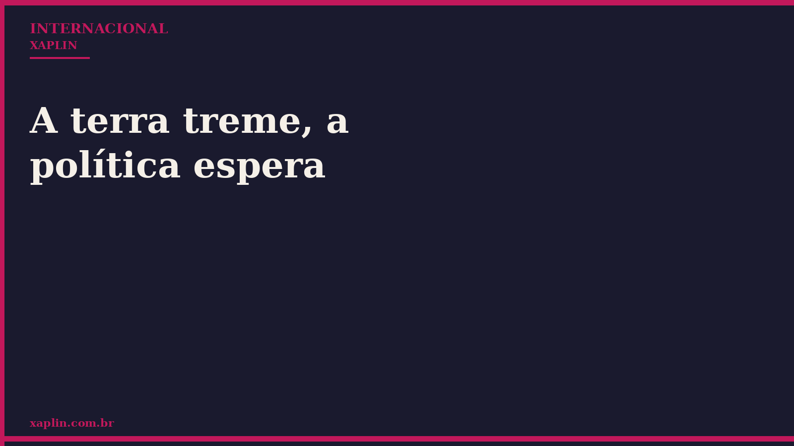 A terra treme, a política espera