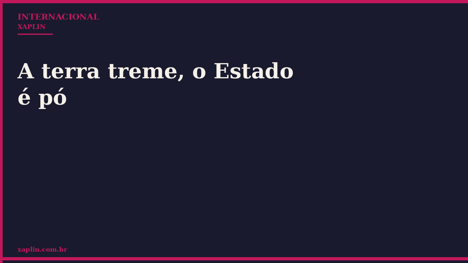 A terra treme, o Estado é pó