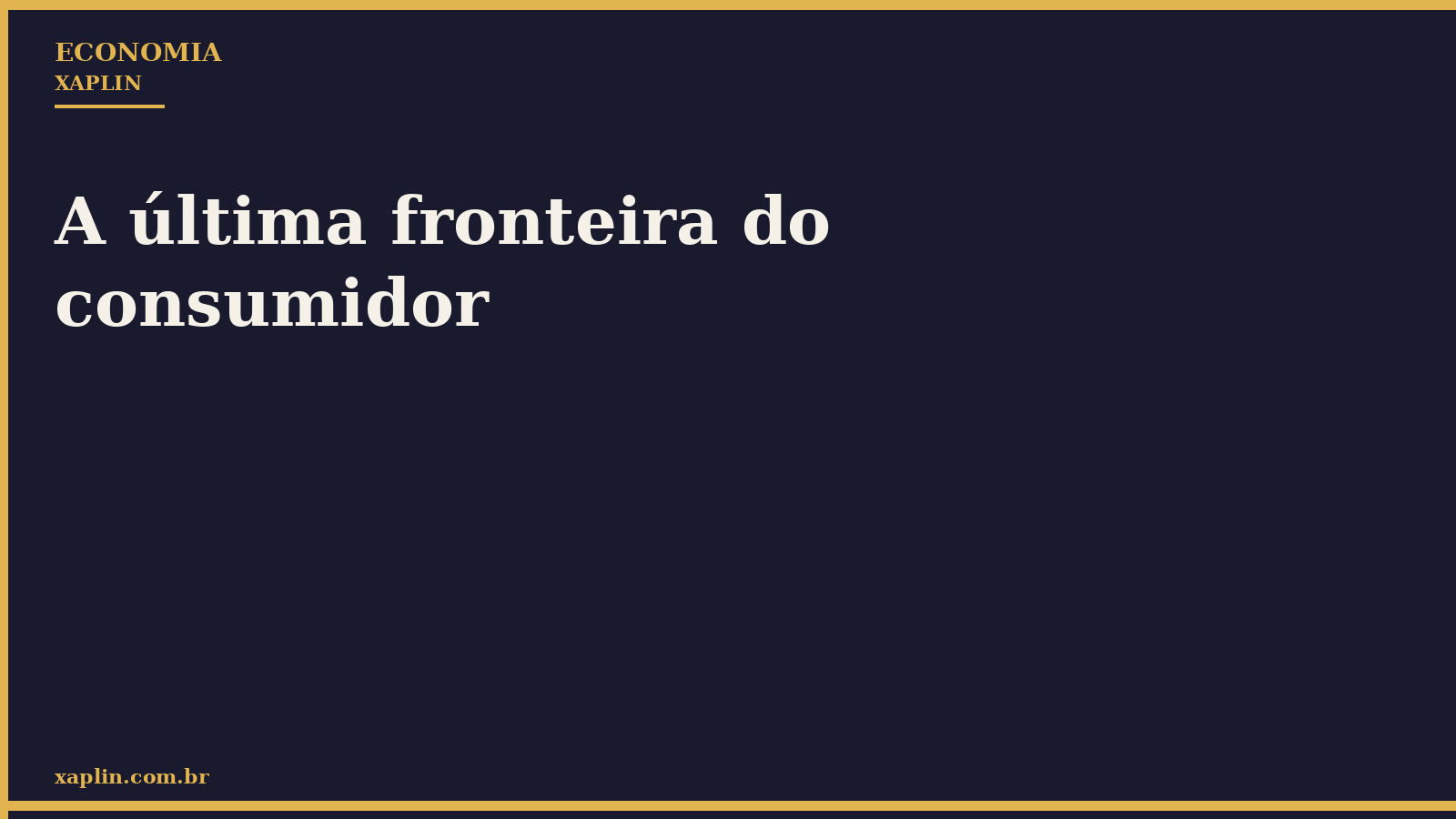 A última fronteira do consumidor