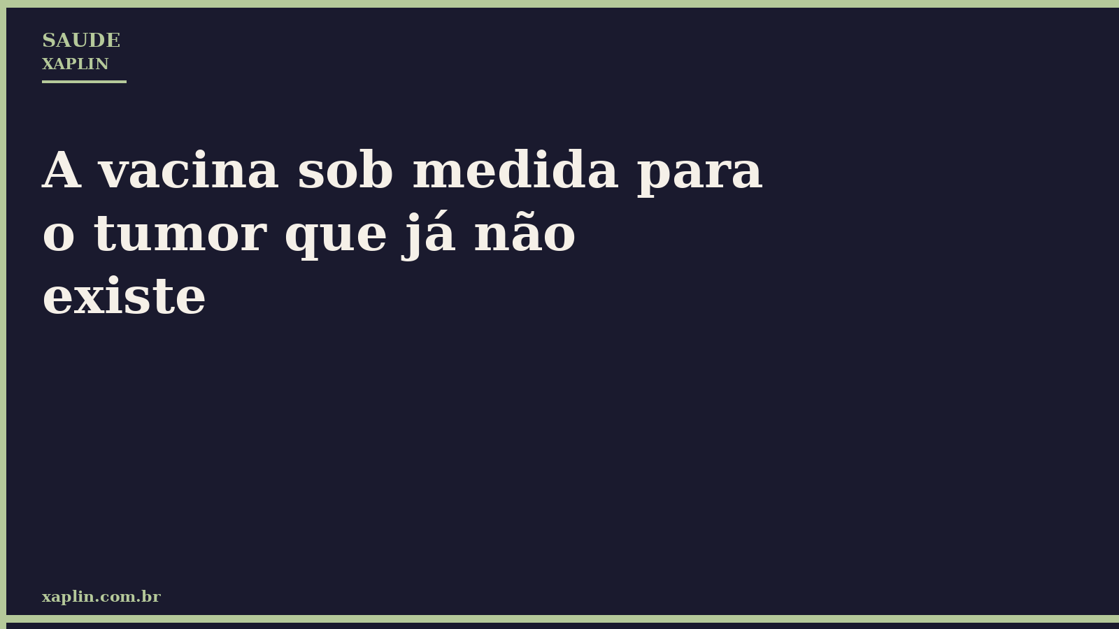 A vacina sob medida para o tumor que já não existe