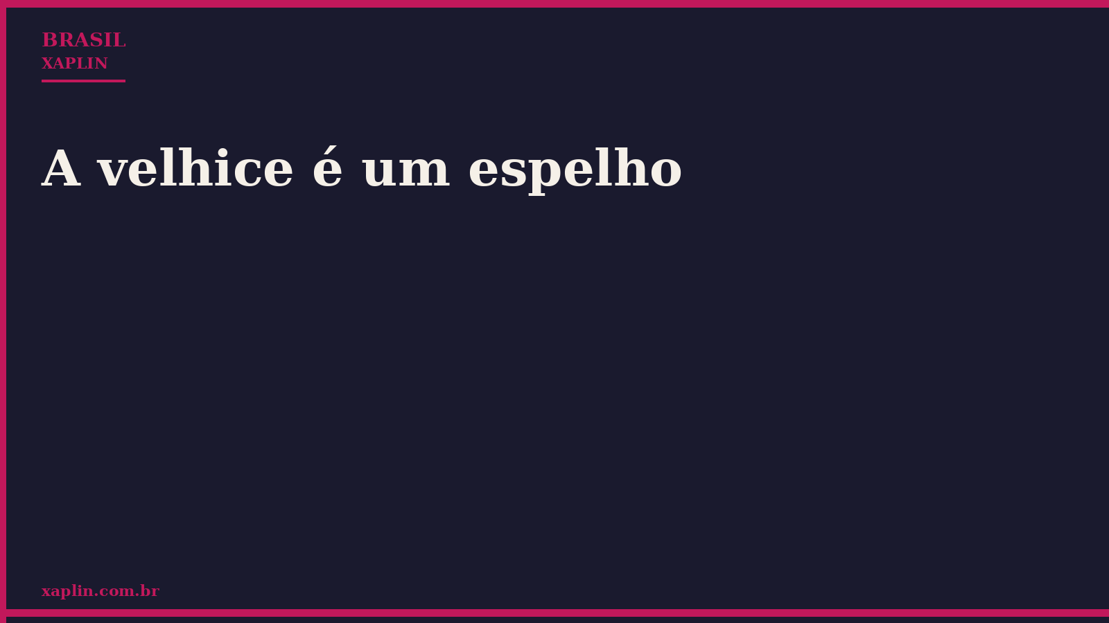 A velhice é um espelho