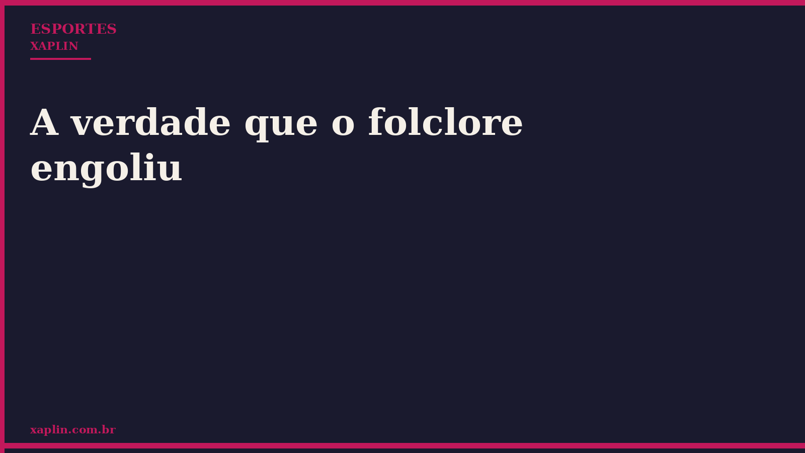 A verdade que o folclore engoliu
