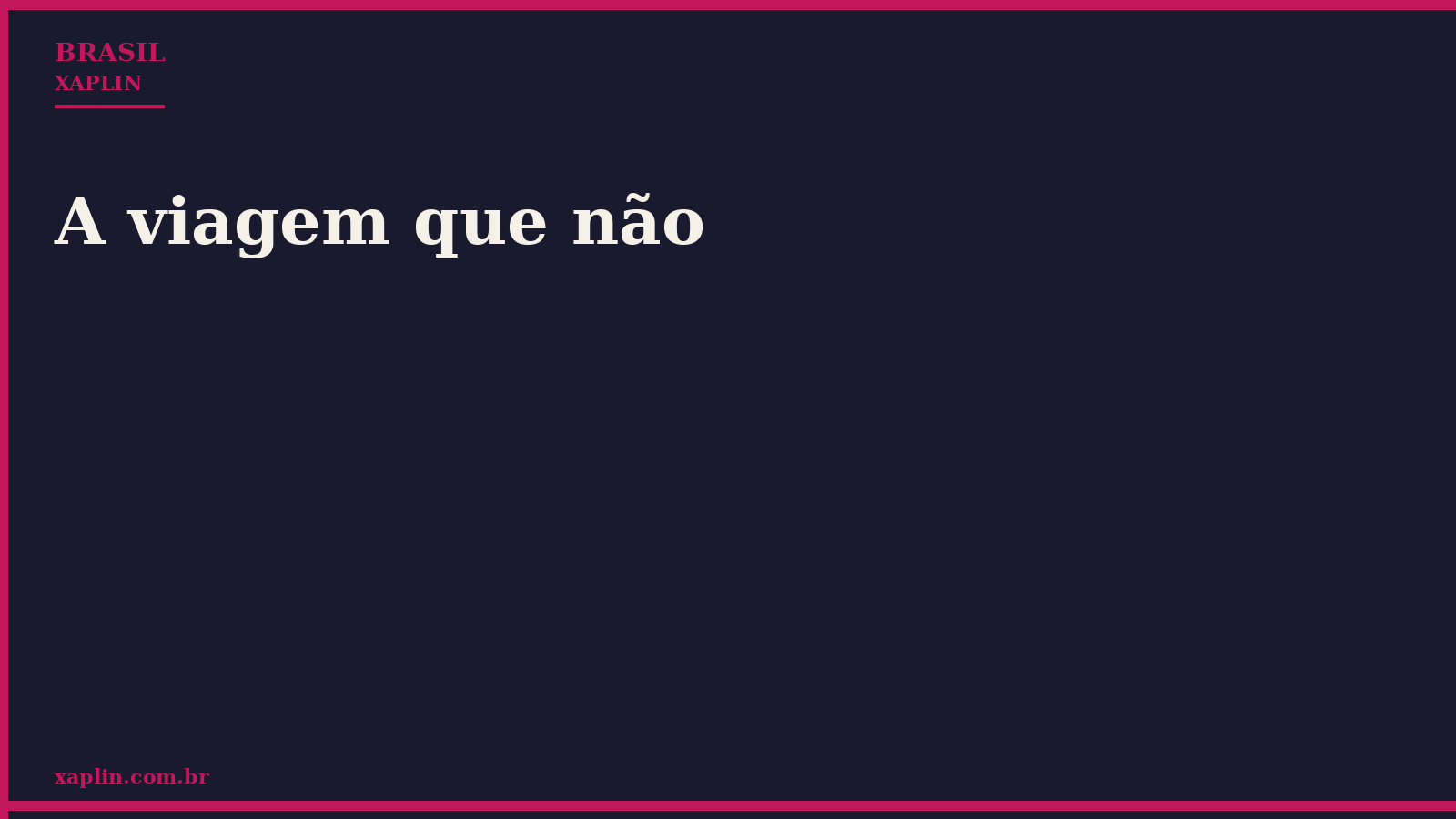A viagem que não