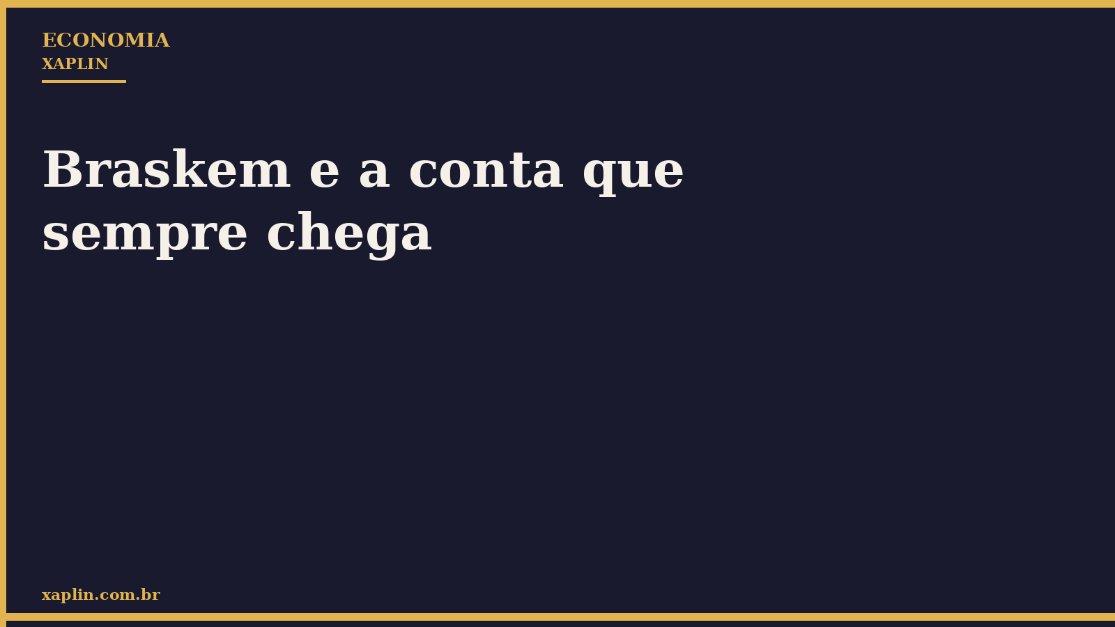 Braskem e a conta que sempre chega