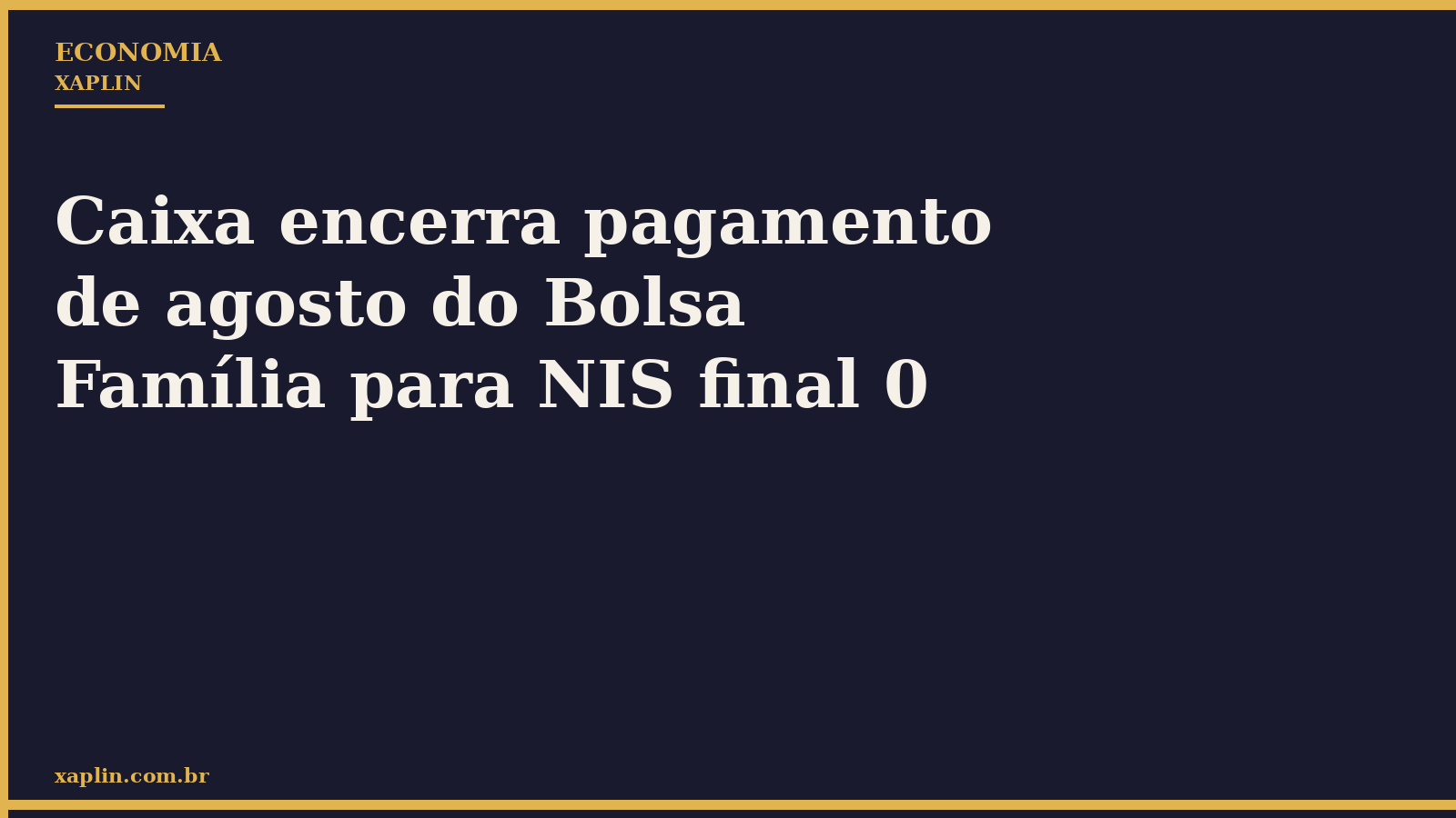 Caixa encerra pagamento de agosto do Bolsa Família para NIS final 0