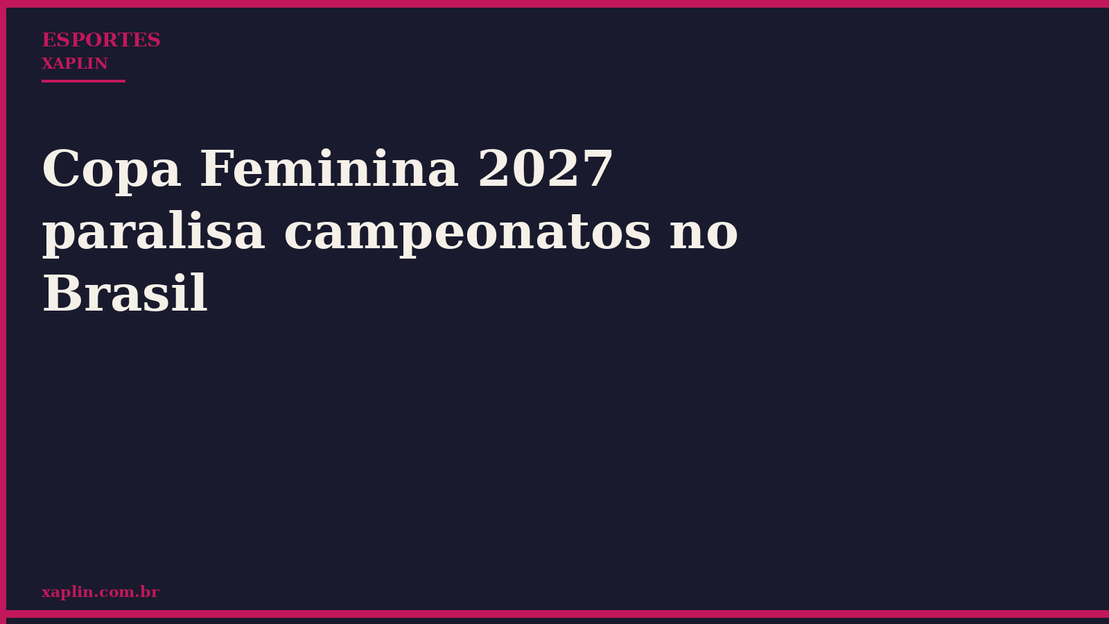 Copa Feminina 2027 paralisa campeonatos no Brasil