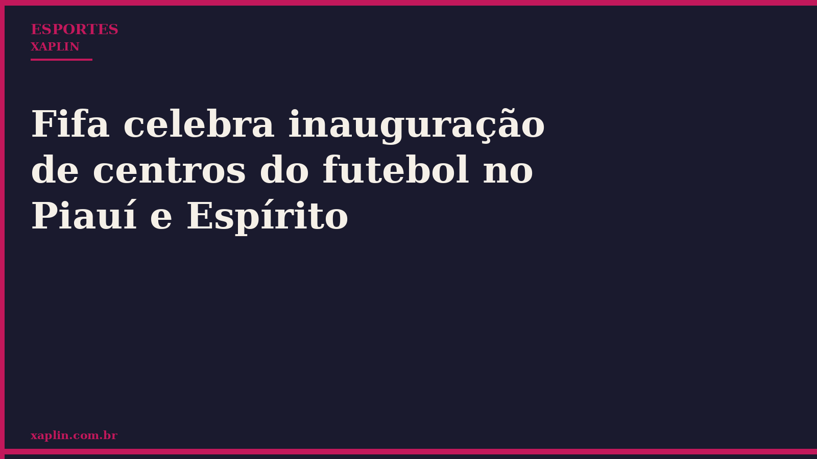 Fifa celebra inauguração de centros do futebol no Piauí e Espírito