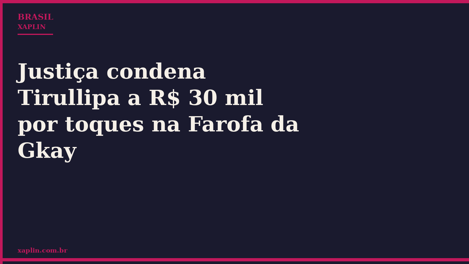Justiça condena Tirullipa a R$ 30 mil por toques na Farofa da Gkay