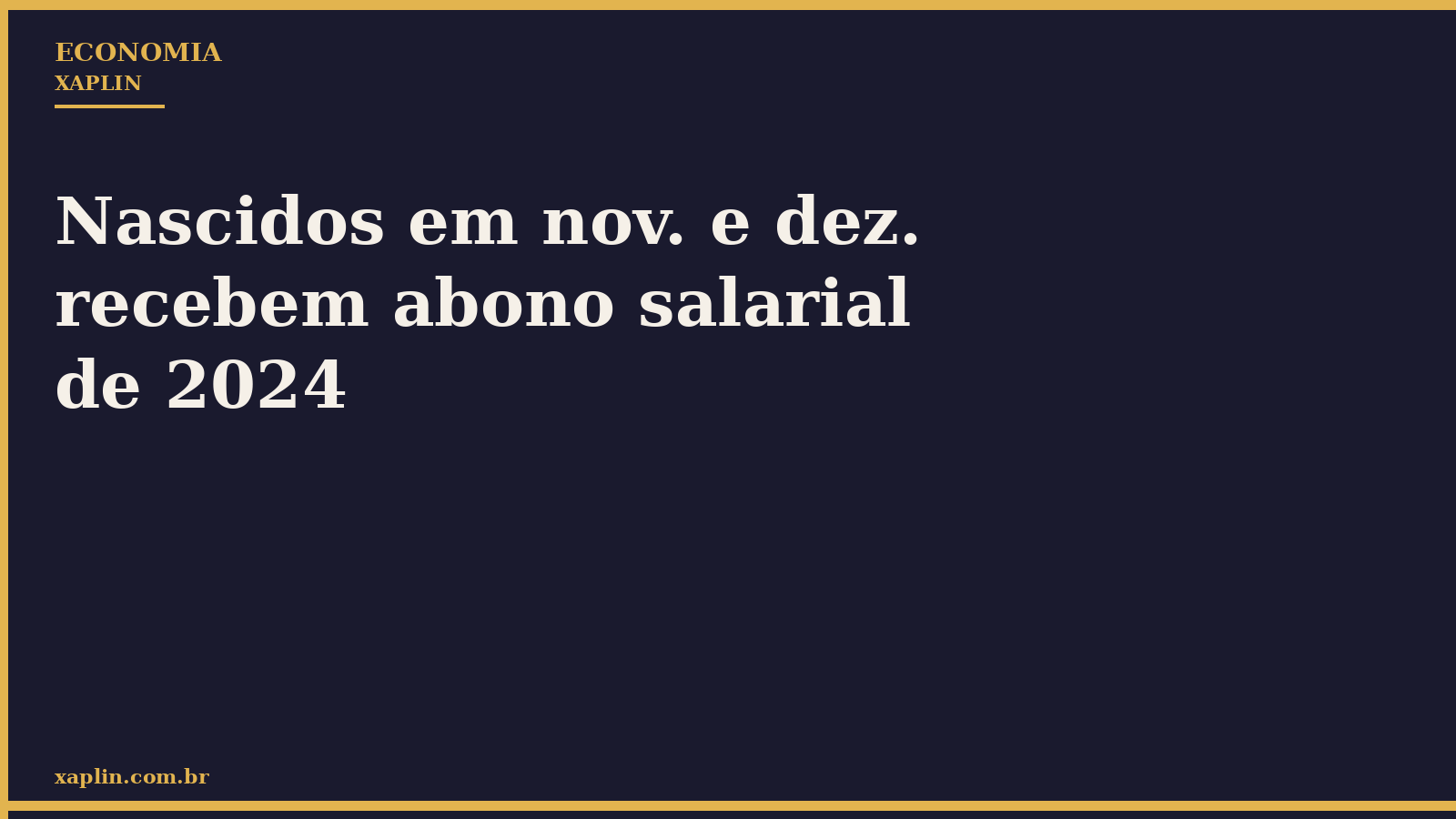 Nascidos em nov. e dez. recebem abono salarial de 2024