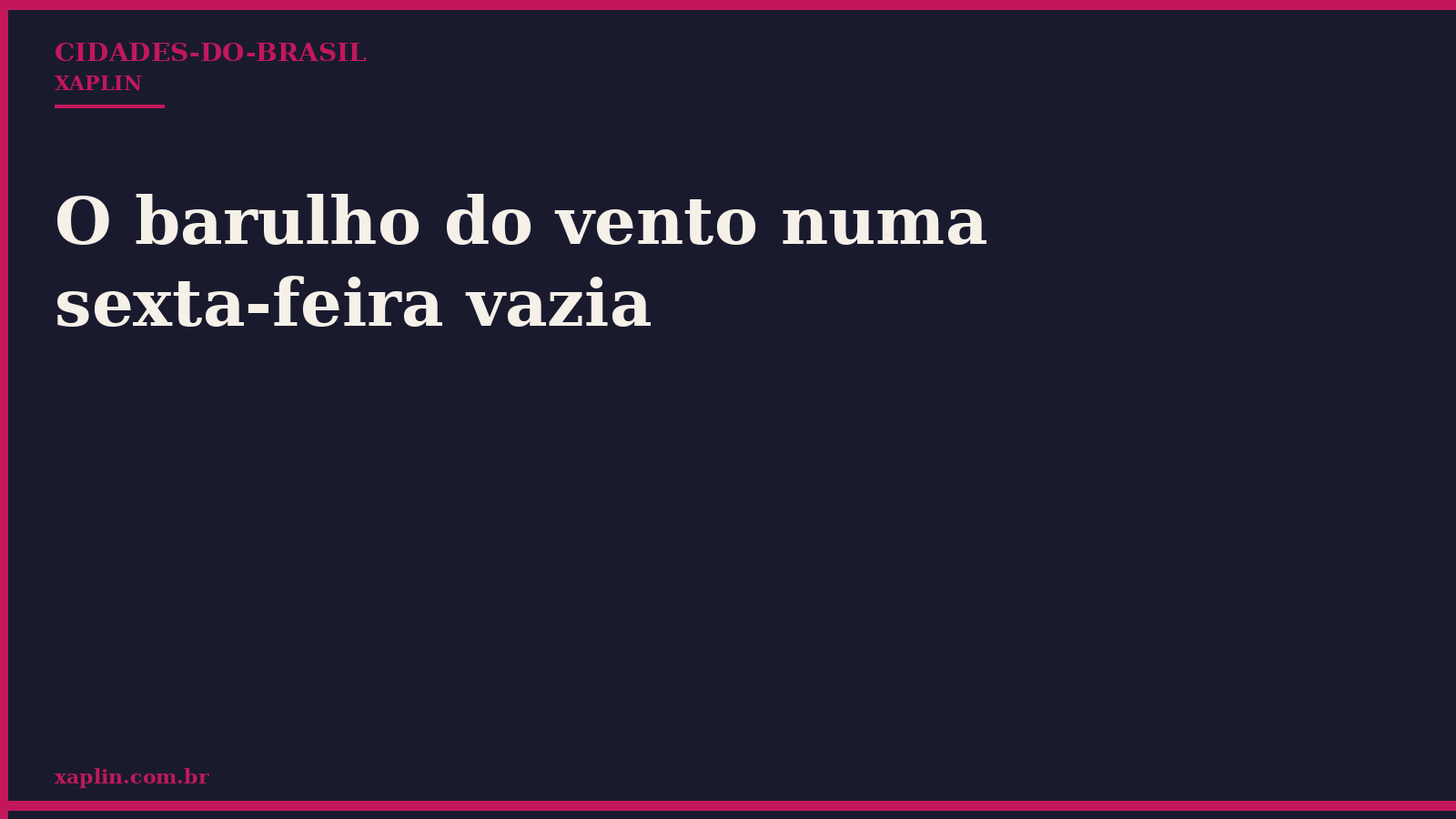 O barulho do vento numa sexta-feira vazia