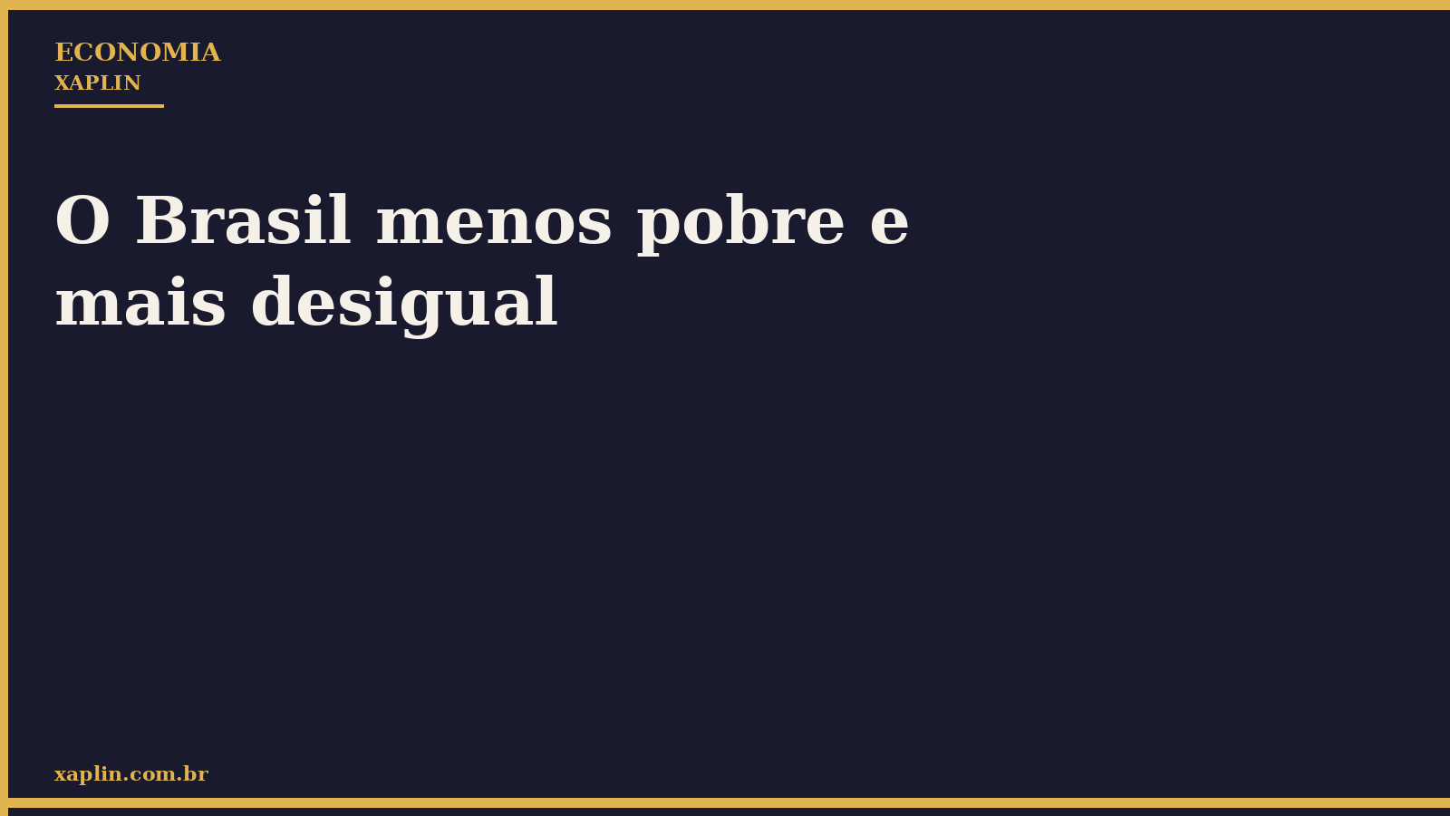 O Brasil menos pobre e mais desigual