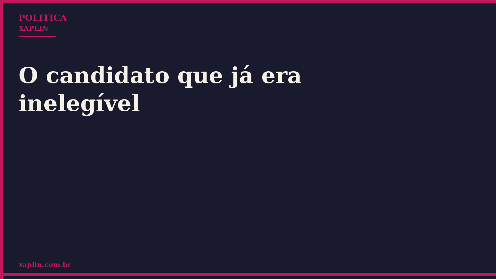 O candidato que já era inelegível