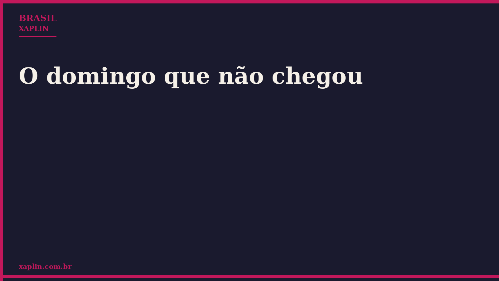 O domingo que não chegou