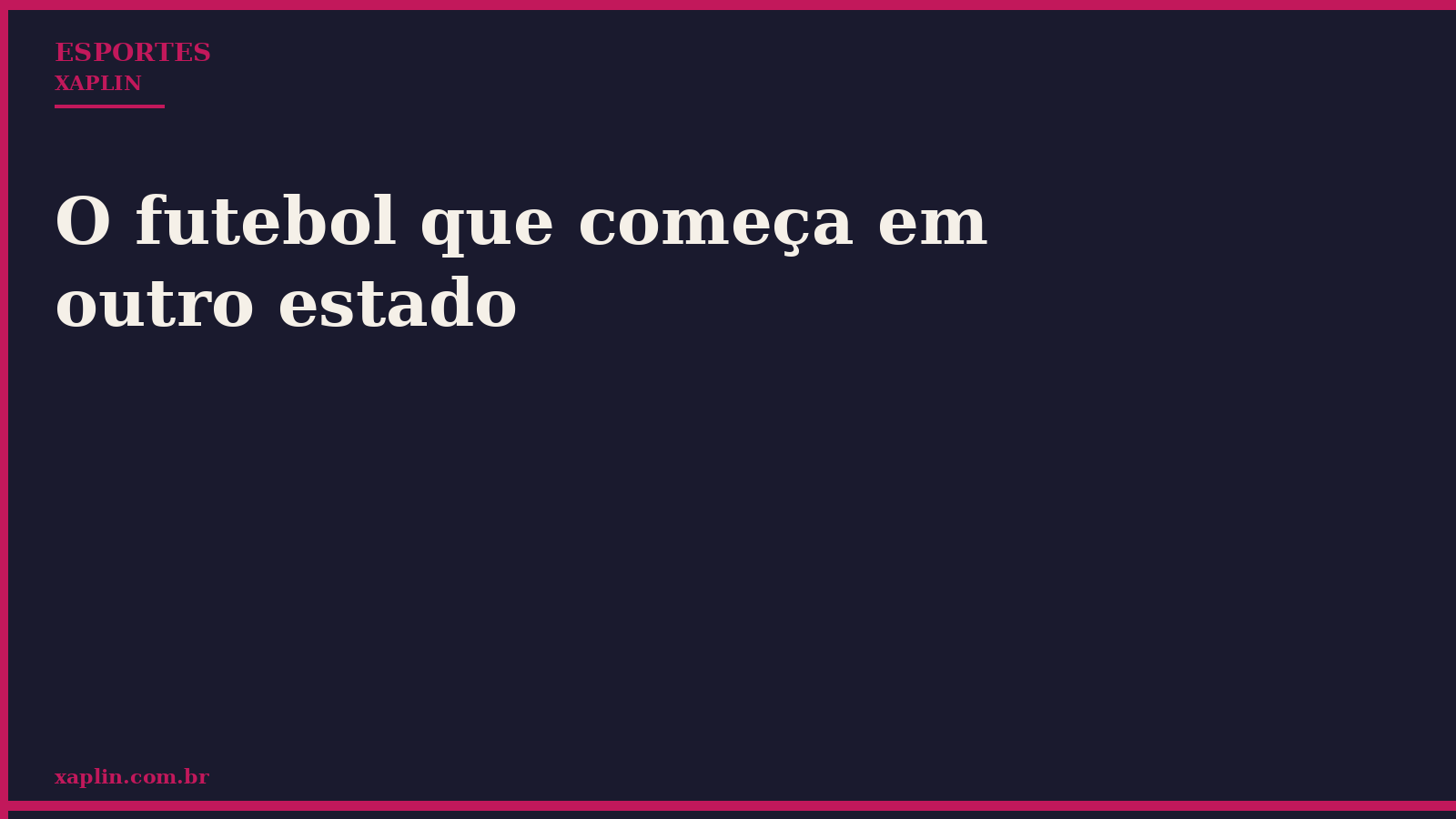 O futebol que começa em outro estado